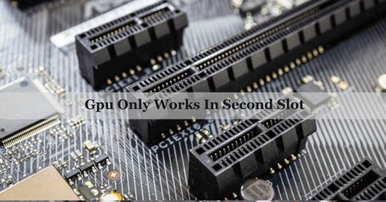 Gpu Only Works In Second Slot – Isolate The Problem!