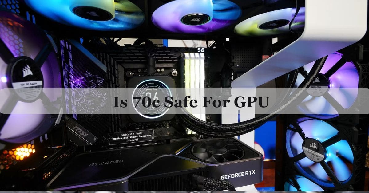 Is 70c Safe For GPU