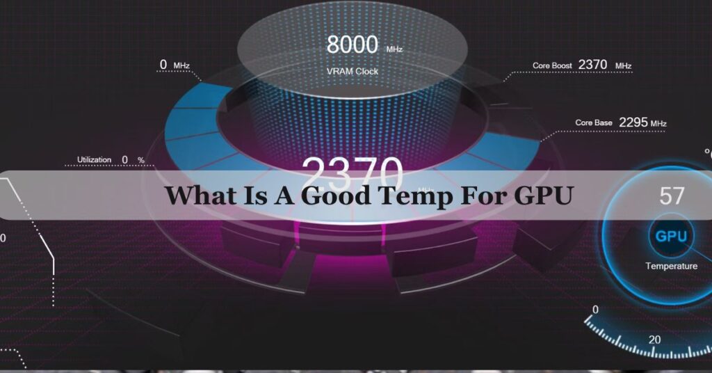 What Is A Good Temp For GPU